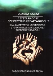 Czysta radość czy przymus kreatywności?. Autor: Joanna Kasza. Dadada.pl Okładka książki Czysta radość czy przymus kreatywności?