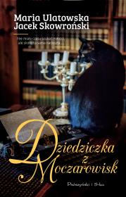 Dziedziczka z Moczarowisk. Autor: Jacek Skowroński, Maria Ulatowska. Dadada.pl Okładka książki Dziedziczka z Moczarowisk