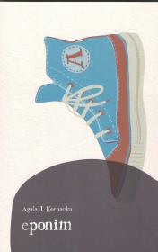 Eponim. Autor: KORNACKA AGATA J.. Dadada.pl Okładka książki Eponim