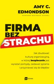 Firma bez strachu. Autor: Amy C. Edmondson, Monika Malcherek. Dadada.pl Okładka książki Firma bez strachu
