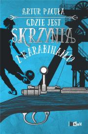 Gdzie jest skrzynia z karabinami?. Autor: Artur Pacuła. Dadada.pl Okładka książki Gdzie jest skrzynia z karabinami?