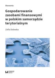 Okładka książki Gospodarowanie zasobami finansowymi w polskim samorządzie terytorialnym