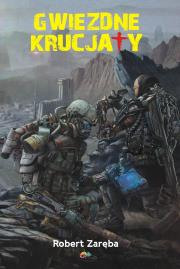 Gwiezdne krucjaty w.2. Autor: Robert Zaręba. Dadada.pl Okładka książki Gwiezdne krucjaty w.2