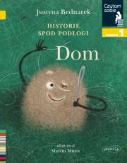 Historie spod podłogi. Dom. Tom 1. Czytam sobie. Poziom 1. Autor: Justyna Bednarek. Dadada.pl Okładka książki Historie spod podłogi. Dom. Tom 1. Czytam sobie. Poziom 1