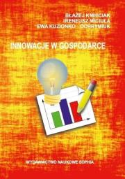 Innowacje w gospodarce. Autor: Kmieciak Błażej, Ireneusz Miciuła, Ewa Kuzionko-O. Dadada.pl Okładka książki Innowacje w gospodarce