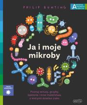 Ja i moje mikroby. Akademia mądrego dziecka. Chcę wiedzieć. Autor: PHILIP BUNTING. Dadada.pl Okładka książki Ja i moje mikroby. Akademia mądrego dziecka. Chcę wiedzieć