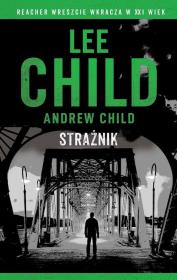 Jack Reacher. Strażnik. Autor: Child Andrew, Child Lee. Dadada.pl Okładka książki Jack Reacher. Strażnik