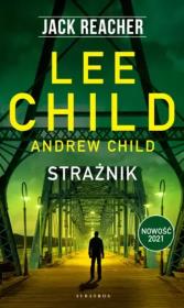 Jack Reacher: Strażnik. Autor: Child Lee, Child Andrew. Dadada.pl Okładka książki Jack Reacher: Strażnik