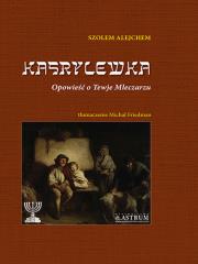 Kasrylewka. Opowieść o Tewje Mleczarzu TW. Autor: Alejchem Szolem. Dadada.pl Okładka książki Kasrylewka. Opowieść o Tewje Mleczarzu TW