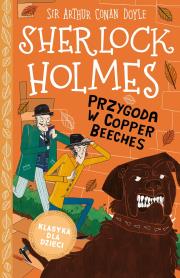 Klasyka dla dzieci. Sherlock Holmes. Tom 12. Przygoda w Copper Beeches. Autor: Sir Arthur Conan Doyle. Dadada.pl Okładka książki Klasyka dla dzieci. Sherlock Holmes. Tom 12. Przygoda w Copper Beeches