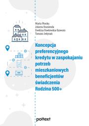 Koncepcja preferencyjnego kredytu w zaspokajaniu potrzeb mieszkaniowych beneficjentów świadczenia Rodzina 500+. Autor: Maria Płonka, Jolanta Stanienda, Pawłowska-Szawara Ewelina. Dadada.pl Okładka książki Koncepcja preferencyjnego kredytu w zaspokajaniu potrzeb mieszkaniowych beneficjentów świadczenia Rodzina 500+