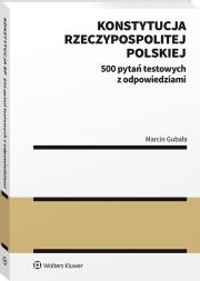 Konstytucja Rzeczypospolitej Polskiej 500 pytań testowych z odpowiedziami. Autor: Gubała Marcin. Dadada.pl Okładka książki Konstytucja Rzeczypospolitej Polskiej 500 pytań testowych z odpowiedziami