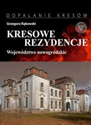 Okładka książki Kresowe rezydencje Zamki, pałace i dwory na dawnych ziemiach wschodnich II RP