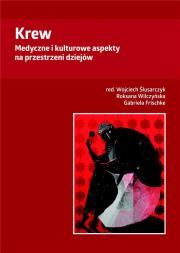 Krew. Medyczne i kulturowe aspekty... Autor: Wojciech Ślusarczyk, Roksana Wilczyńska. Dadada.pl Okładka książki Krew. Medyczne i kulturowe aspekty..