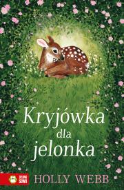 Kryjówka dla jelonka. Autor: Webb Holly. Dadada.pl Okładka książki Kryjówka dla jelonka