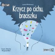 Okładka książki Krzycz po cichu, braciszku audiobook