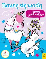 Okładka książki Lamy i jednorożce . Bawię się wodą 3