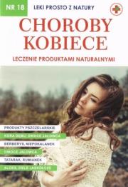 Leki prosto z natury cz.18 Choroby kobiece. Autor: Opracowanie zbiorowe. Dadada.pl Okładka książki Leki prosto z natury cz.18 Choroby kobiece