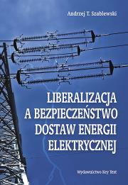 Okładka książki Liberalizacja a bezpieczeństwo dostaw energii elektrycznej
