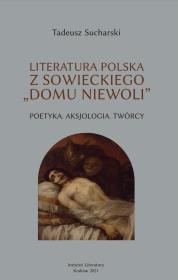 Literatura polska zsowieckiego domu niewoli. Autor: Sucharski Tadeusz. Dadada.pl Okładka książki Literatura polska zsowieckiego domu niewoli
