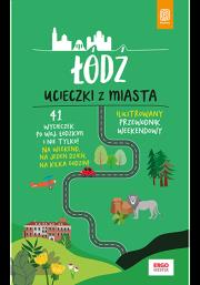 Łódź Ucieczki z miasta Przewodnik weekendowy. Autor: Adam Warszawski. Dadada.pl Okładka książki Łódź Ucieczki z miasta Przewodnik weekendowy
