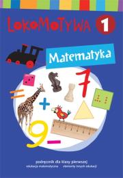 Okładka książki Lokomotywa 1 Matematyka podręcznik w.2017 GWO