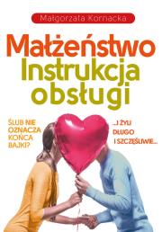 Małżeństwo. Instrukcja obsługi. Autor: Małgorzata Kornacka. Dadada.pl Okładka książki Małżeństwo. Instrukcja obsługi