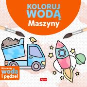 Maszyny. Koloruj wodą. Autor: Justyna Tkocz. Dadada.pl Okładka książki Maszyny. Koloruj wodą