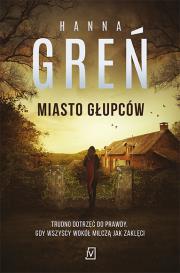 Miasto głupców. Autor: Hanna Greń. Dadada.pl Okładka książki Miasto głupców