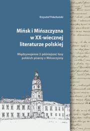 Okładka książki Mińsk i Mińszczyzna w XX-wiecznej literaturze polskiej