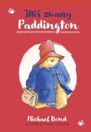 Miś zwany Paddington. Autor: Bond Michael. Dadada.pl Okładka książki Miś zwany Paddington