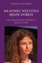 Na koniec wszystko będzie dobrze. Autor: Christina von Dreien. Dadada.pl Okładka książki Na koniec wszystko będzie dobrze