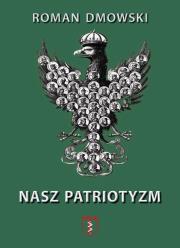 Nasz Patriotyzm. Autor: Roman Dmowski. Dadada.pl Okładka książki Nasz Patriotyzm