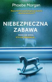 Niebezpieczna zabawa. Autor: Morgan Phoebe. Dadada.pl Okładka książki Niebezpieczna zabawa