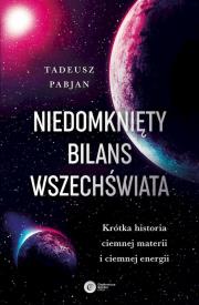 Niedomknięty bilans wszechświata. Autor: Pabjan Tadeusz. Dadada.pl Okładka książki Niedomknięty bilans wszechświata