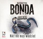 Nikt nie musi wiedzieć audiobook. Autor: Katarzyna Bonda, Adam Bauman. Dadada.pl Okładka książki Nikt nie musi wiedzieć audiobook
