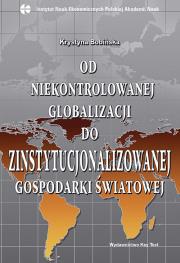 Okładka książki Od niekontrolowanej globalizacji do zinstytucjonalizowanej gospodarki światowej