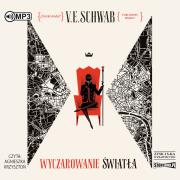 Odcienie magii T.3. Wyczarowanie światła audiobook. Autor: V.E. Schwab. Dadada.pl Okładka książki Odcienie magii T.3. Wyczarowanie światła audiobook
