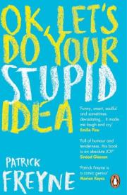 OK. Let's Do Your Stupid Idea. Autor: Freyne Patrick. Dadada.pl Okładka książki OK. Let's Do Your Stupid Idea