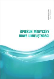Opiekun medyczny. Nowe umiejętności. Autor: Rychlik Agnieszka, Pawluczuk Iwona. Dadada.pl Okładka książki Opiekun medyczny. Nowe umiejętności