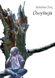 Oscylacja. Autor: Bolesław Żmij. Dadada.pl Okładka książki Oscylacja
