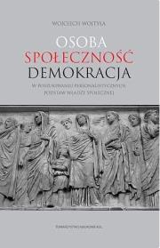 Okładka książki Osoba społeczność demokracja. W poszukiwaniu personalistycznych podstaw władzy społecznej