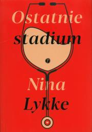 Ostatnie stadium. Autor: Lykke Nina. Dadada.pl Okładka książki Ostatnie stadium