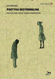 Okładka książki Poetyka ekstremalna oraz inne noty o liryce i krytyce współczesnej