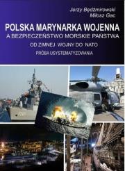 Polska Marynarka wojenna a bezpieczeństwo.... Autor: Jerzy Będźmirowski, Miłosz Gac. Dadada.pl Okładka książki Polska Marynarka wojenna a bezpieczeństwo...