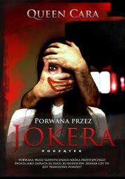 Porwana przez Jokera - początek. Autor: Queen Cara. Dadada.pl Okładka książki Porwana przez Jokera - początek
