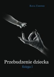 Okładka książki Przebudzenie dziecka. Księga 1