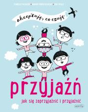Okładka książki Przyjaźń. Jak się zaprzyjaźnić i przyjaźnić