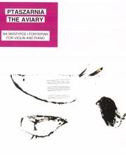 Ptaszarnia The Aviary na skrzypce i fortepian. Autor: Cofalik Antoni, Garścia Janina. Dadada.pl Okładka książki Ptaszarnia The Aviary na skrzypce i fortepian