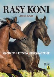 Rasy koni Wzorzec, historia, przeznaczenie. Wyd. IV. Autor: Bunjes Jessica. Dadada.pl Okładka książki Rasy koni Wzorzec, historia, przeznaczenie. Wyd. IV